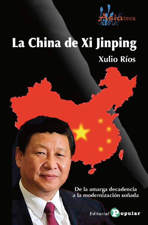 La China de Xi Jinping. De la amarga decadencia a la modernización soñada