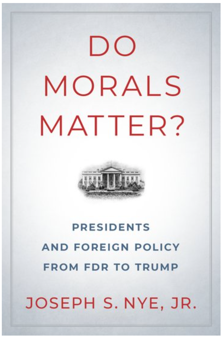 Do Morals Matter? Presidents and Foreign Policy from FDR to Trump