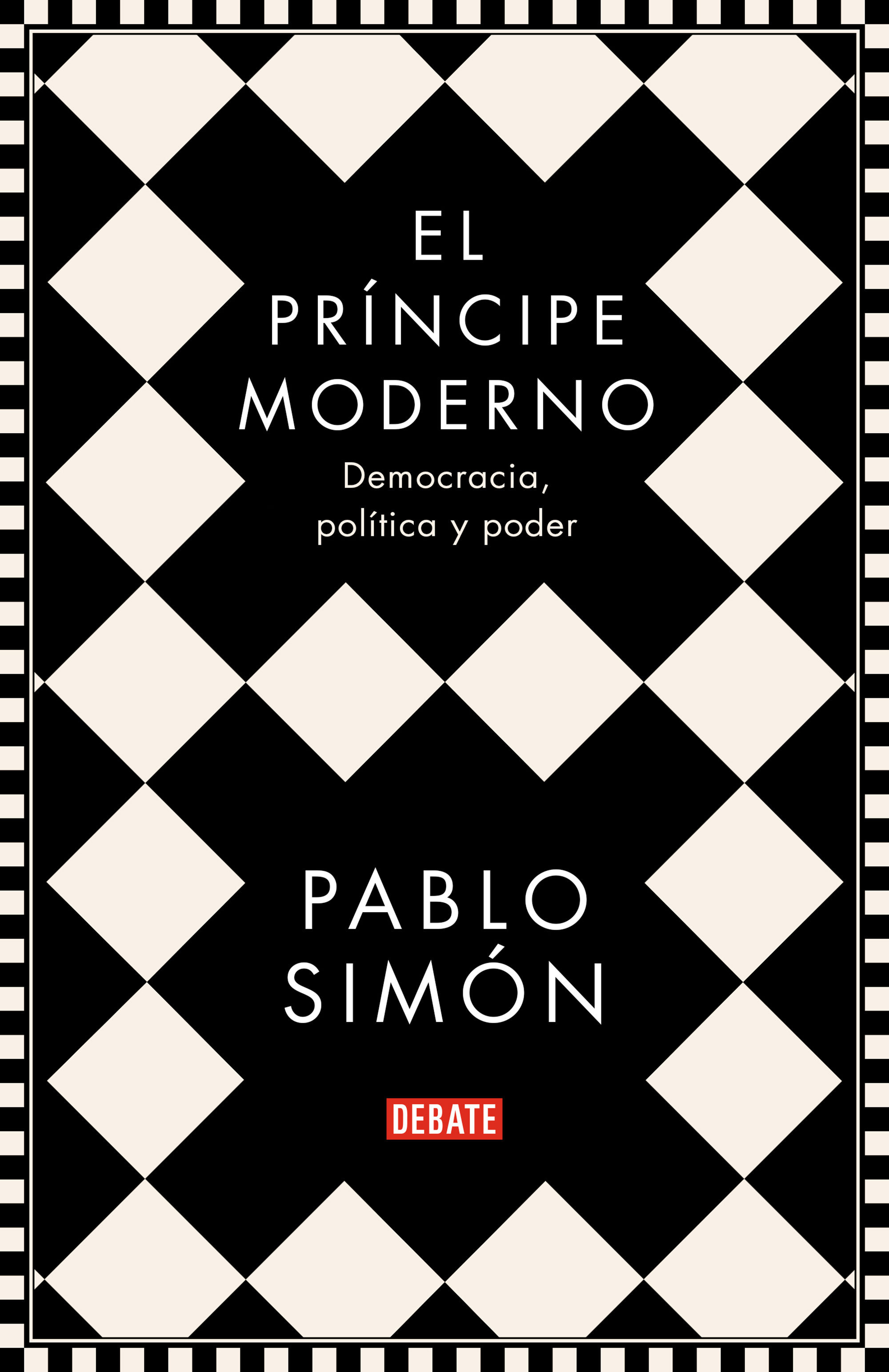 El príncipe moderno: Democracia, política y poder