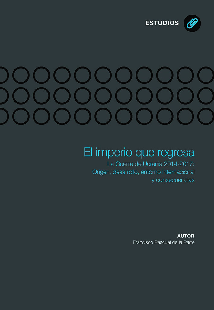 El imperio que regresa. La Guerra de Ucrania 2014-2017: Origen, desarrollo, entorno internacional y consecuencias