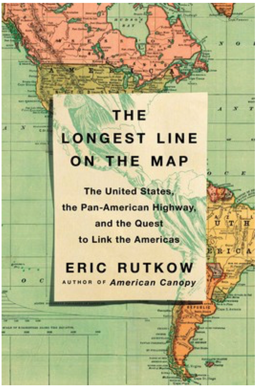 The Longest Line on the Map: The United States, the Pan-American Highway and the Quest to Link the Americas