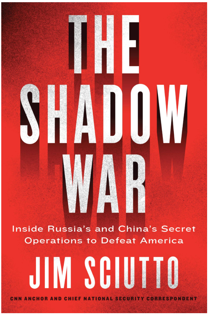 The Shadow War: Inside Russia's and China's Secret Operations to Defeat America