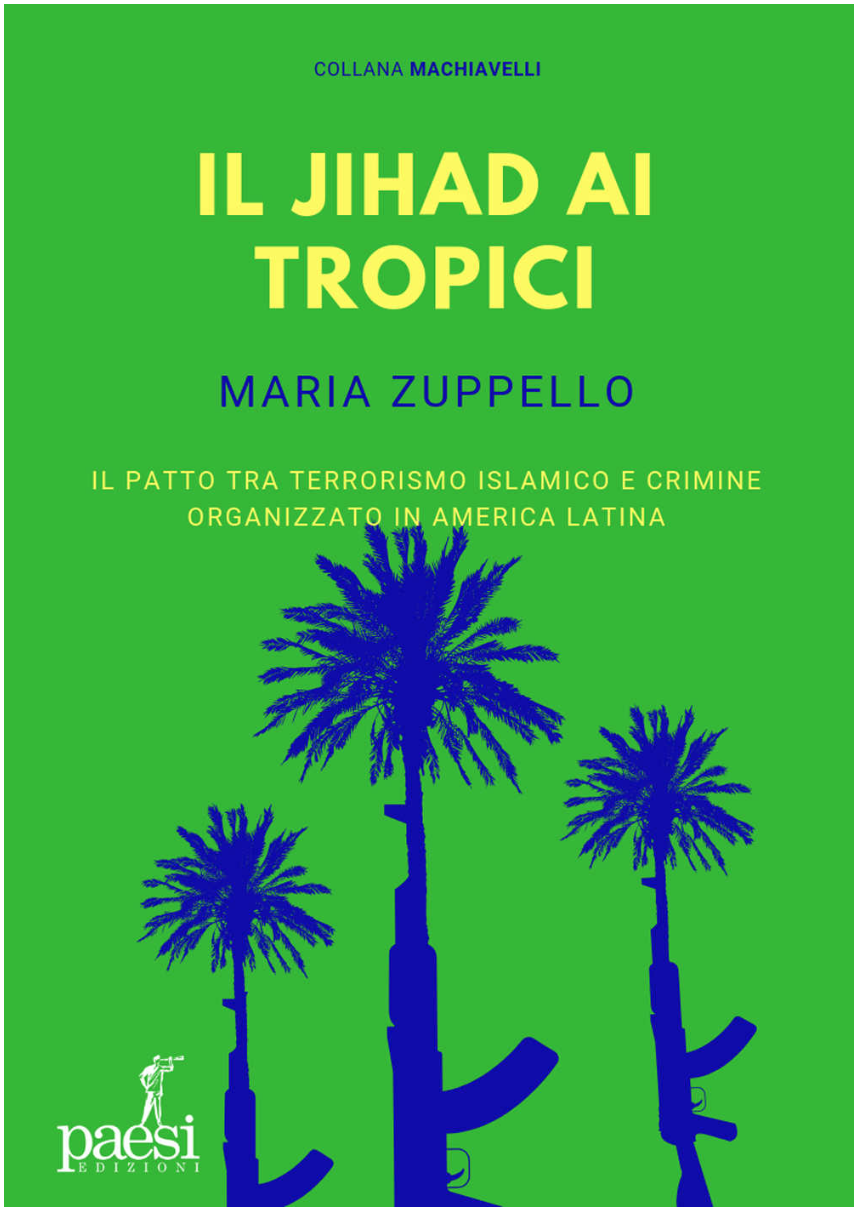 Il Jihad ai Tropici. Il patto tra terrorismo islamico e crimine organizzato in America Latina