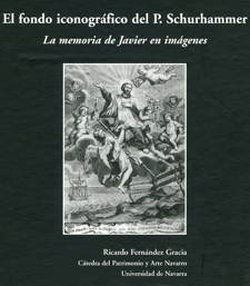 El fondo iconográfico del P. Schurhammer. La memoria de Javier en imágenes