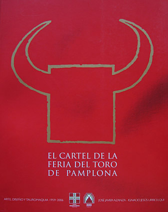 El cartel de la Feria del Toro de Pamplona 1959-2006. Arte, diseño y tauromaquia.