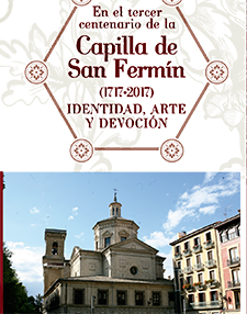 En el tercer centenario de la Capilla de San Fermín (1717•2017) IDENTIDAD, ARTE Y DEVOCIÓN