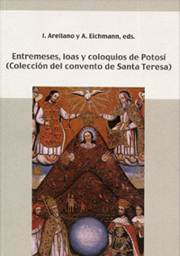 Volume 4. Entremeses, loas y coloquios de Potosí. Collection of the convent of Santa Teresa