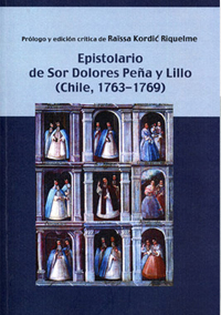 Volumen 9. Epistolario de sor Dolores Peña de Lillo (Chile, 1763-1769)