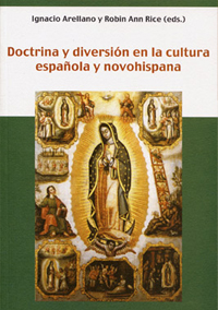 Volumen 13. Doctrina y diversión en la cultura española y novohispana