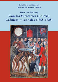 Volumen 23. Con los yuracarees (Bolivia). Crónicas misionales (1765-1825)