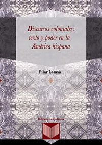 Volume 31. Colonial Discourses: Text and Power in Hispanic America