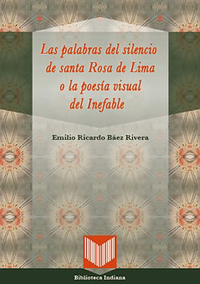 Volume 32. The Words of Silence of Saint Rose of Lima or the Visual Poetry of the Ineffable