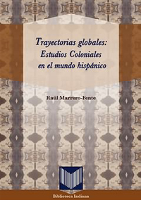 Volumen 36. Trayectorias globales: Estudios Coloniales en el mundo hispánico