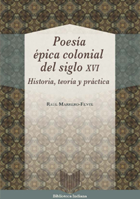 Poesía épica colonial del siglo XVI. Historia, teoría y práctica