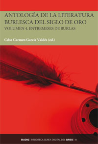 BIADIG 56. Antología de la literatura burlesca del Siglo de Oro. Volumen 4. Entremeses de burlas