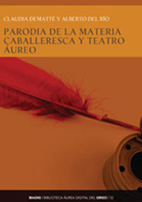 Parodia de la materia caballeresca y teatro áureo. Edición de «Las aventuras de Grecia» y su modelo serio, el «Don Florisel de Niquea» de Montalbán