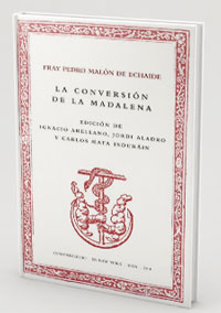 Fray Pedro Malón de Echaide, La conversión de la Madalena, ed. de Ignacio Arellano, Jordi Aladro y Carlos Mata Induráin New York, IDEA, 2014.