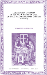 Batihoja 74. La recepción literaria de sor Juana Inés de la Cruz: un siglo de apreciaciones críticas (1910-2010)