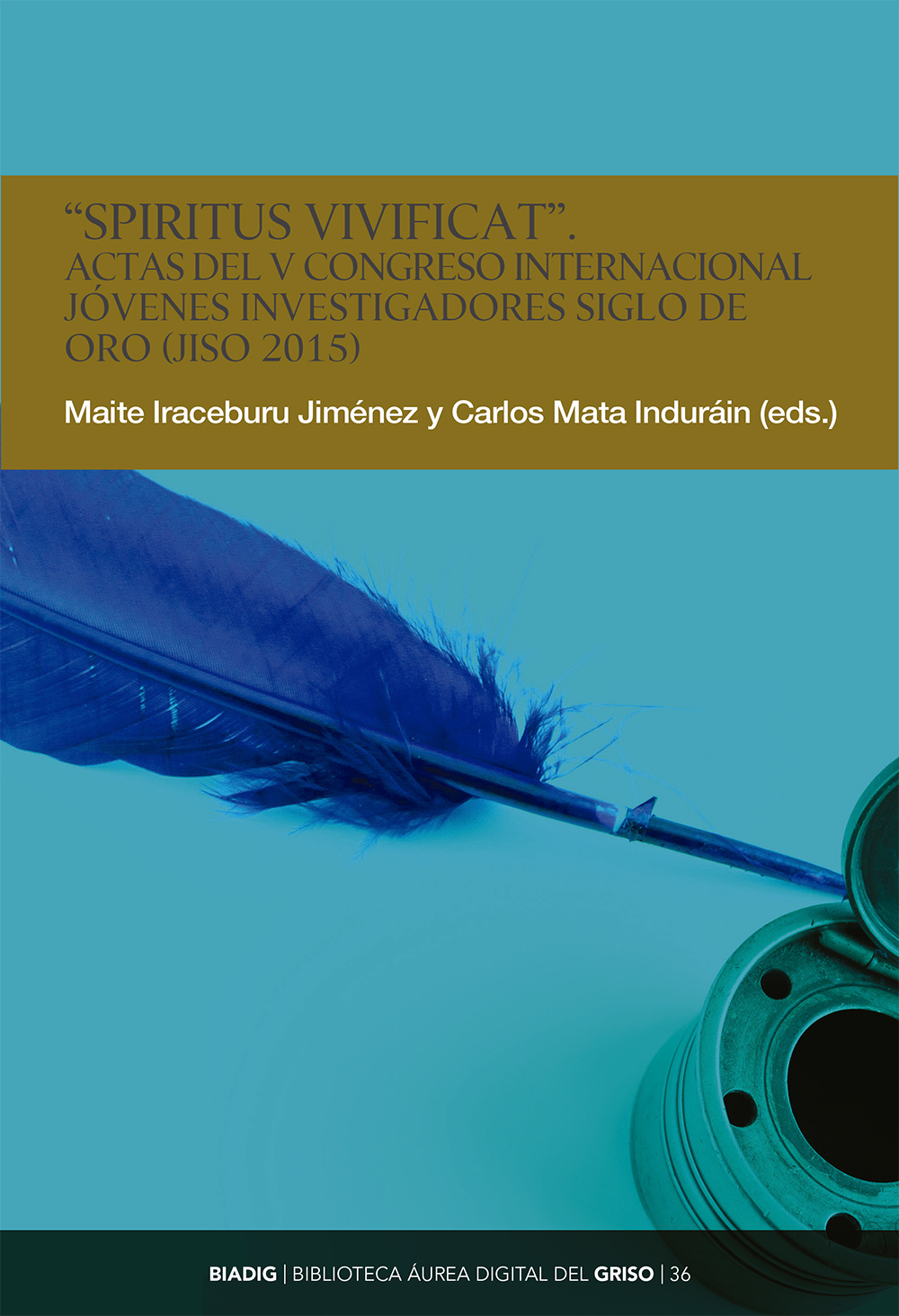 BIADIG 36. «Spiritus vivificat». Actas del V Congreso Internacional Jóvenes Investigadores Siglo de Oro (JISO 2015)