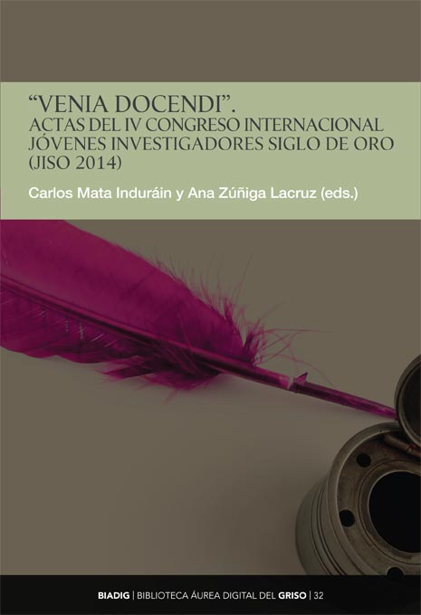 BIADIG 32. «Venia docendi». Actas del IV Congreso Internacional Jóvenes Investigadores Siglo de Oro (JISO 2014)