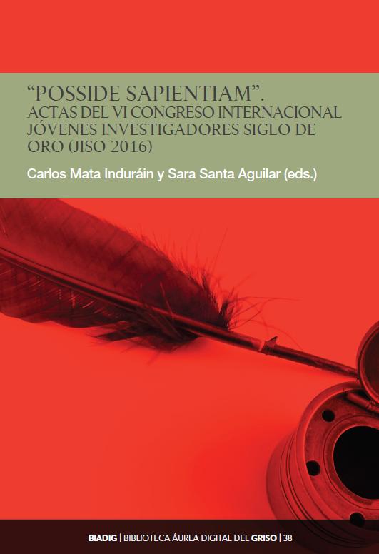 BIADIG 38. «Posside sapientiam». Actas del VI Congreso Internacional Jóvenes Investigadores Siglo de Oro (JISO 2016)
