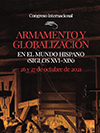 Congreso Internacional: Armamento y globalización en el mundo hispano (siglos XVI-XIX)