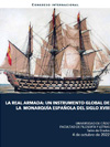 La Real Armada. Un instrumento global de la monarquía española del siglo XVIII