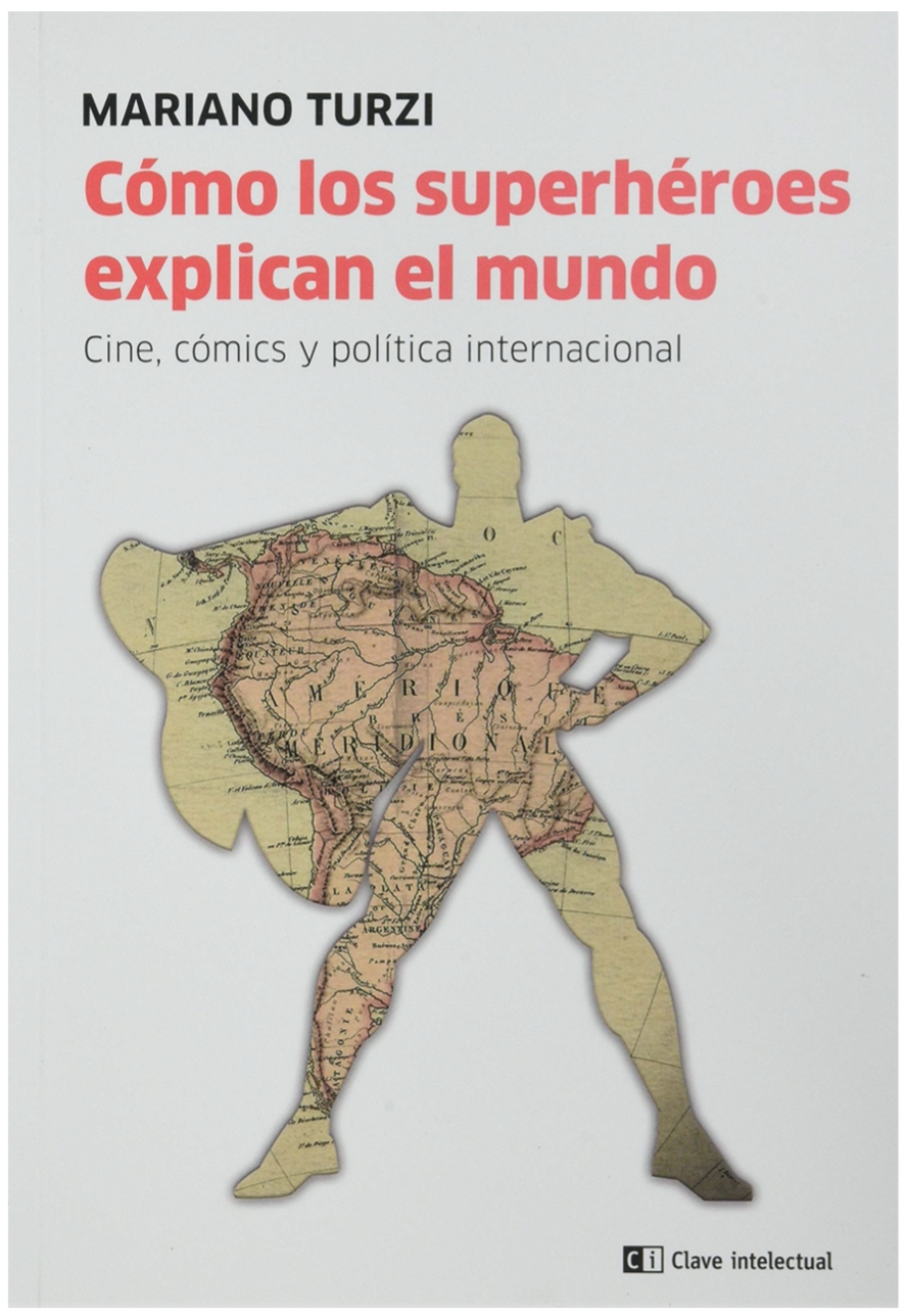 Cómo los superhéroes explican el mundo. Cine, cómics y política internacional