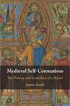 Medieval Self-Coronations. The History and Symbolism of a Ritual Medieval Self-Coronations. The History and Symbolism of a Ritual