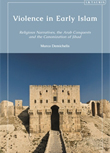 Violence in Early Islam. Religious Narratives, the Arab Conquests and the Canonization of Jihad Violence in Early Islam. Religious Narratives, the Arab Conquests and the Canonization of Jihad