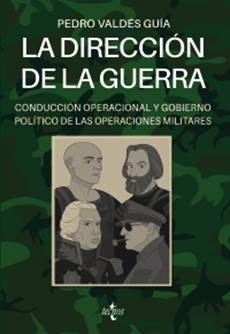 La dirección de la guerra: conducción operacional y gobierno político de las operaciones militares