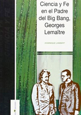 Ciencia y Fe en el Padre del Big Bang, Georges Lemaître
