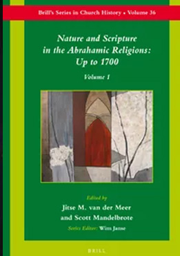 Nature and Scripture in the Abrahamic Religions: Up to 1700 (2 vols)  